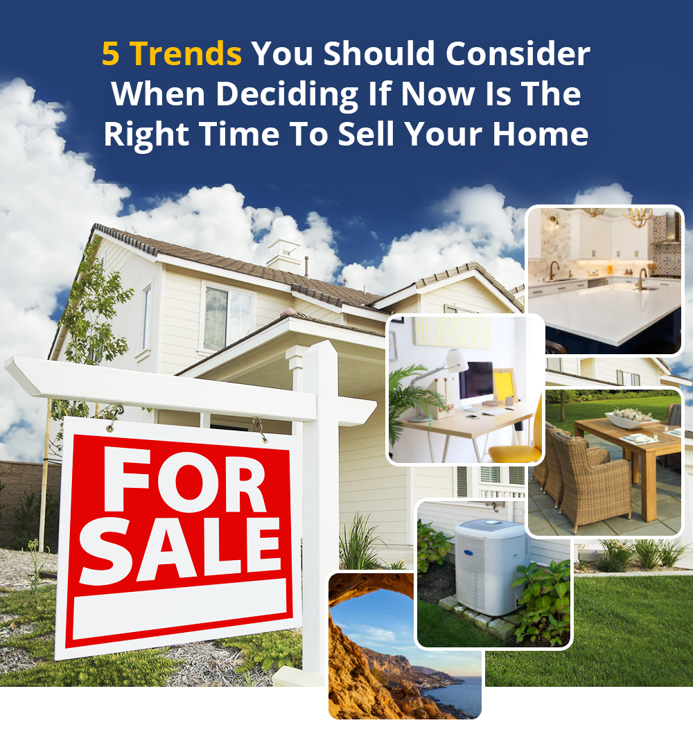 5 Trends You Should Consider When Deciding If Now Is The Right Time To Sell Your Home