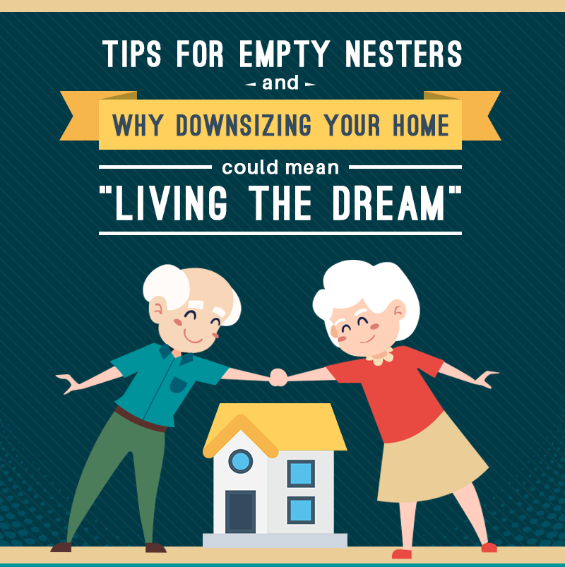 Tips for Empty Nesters and Why Downsizing Your Home Could Mean 